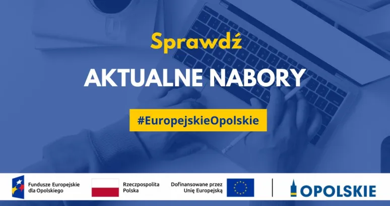 Na tle rąk piszących na laptopie napis Sprawdź Aktualne nabory #EuropejskieOpolskie