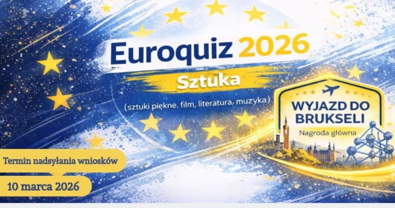 Plakat „Euroquiz 2026 – Sztuka” w kolorach UE (niebieski i żółty z gwiazdami). Informuje o konkursie obejmującym sztuki piękne, film, literaturę i muzykę; nagrodą główną jest wyjazd do Brukseli. Termin nadsyłania wniosków: 10 marca 2026.